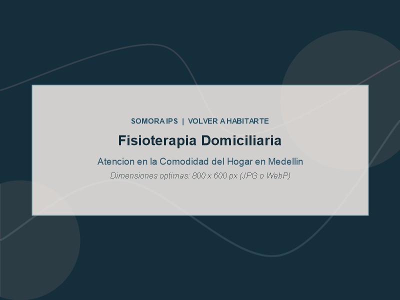 Fisioterapia Domiciliaria Integral en Medellín - Somora IPS
