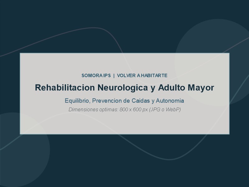Rehabilitación Neurológica y Adulto Mayor - Somora IPS